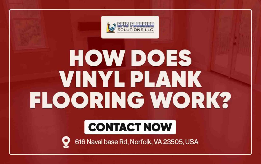 How Does Vinyl Plank Flooring Work?
