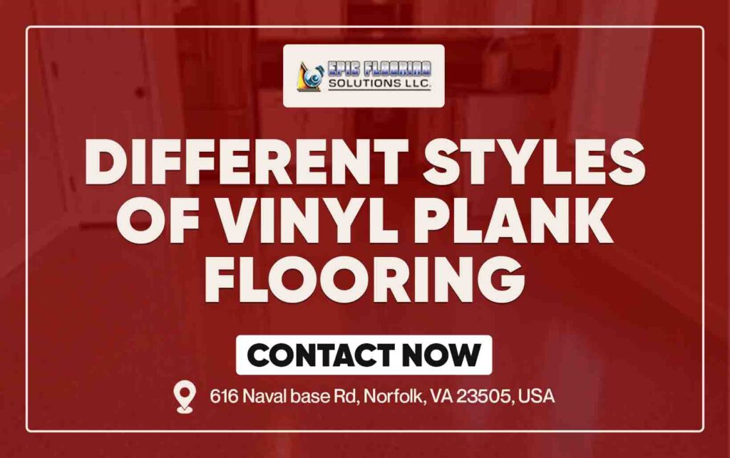 Different Styles of Vinyl Plank Flooring